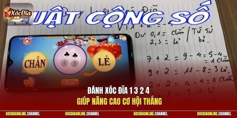 Đánh xóc đĩa 1 3 2 4 giúp nâng cao cơ hội thắng