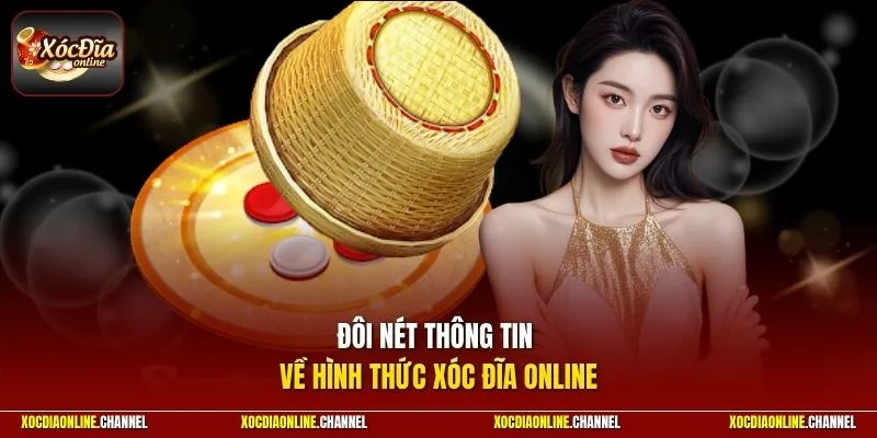 Đôi nét thông tin về hình thức Xóc Đĩa Online