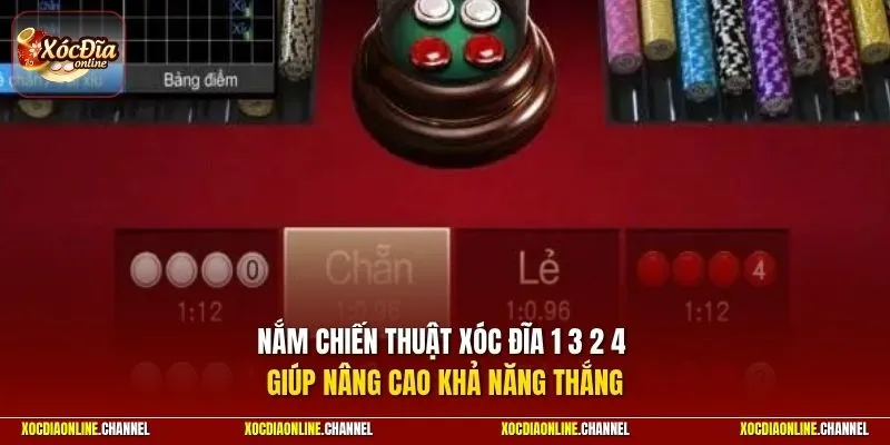 Nắm chiến thuật xóc đĩa 1 3 2 4 giúp nâng cao khả năng thắng